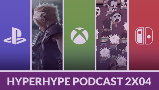 HyperHype Podcast 2×04 – Final Fantasy VII Remake, resultados financieros…
