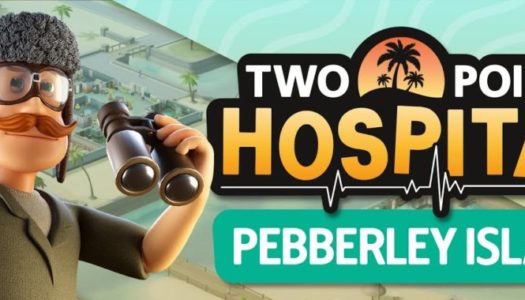 Pebberley Island, el nuevo DLC de Two Point Hospital ya está disponible