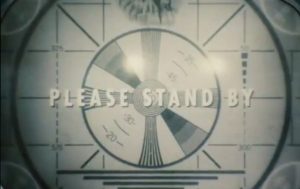 please stand by fallout